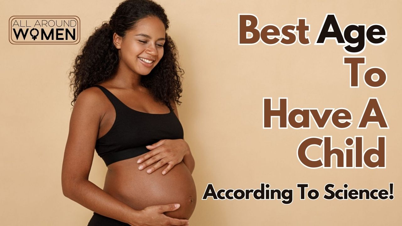 This Is The Absolute Best Age To Have A Child, According To Science!